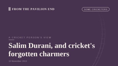 Salim Durani, and cricket's forgotten charmers