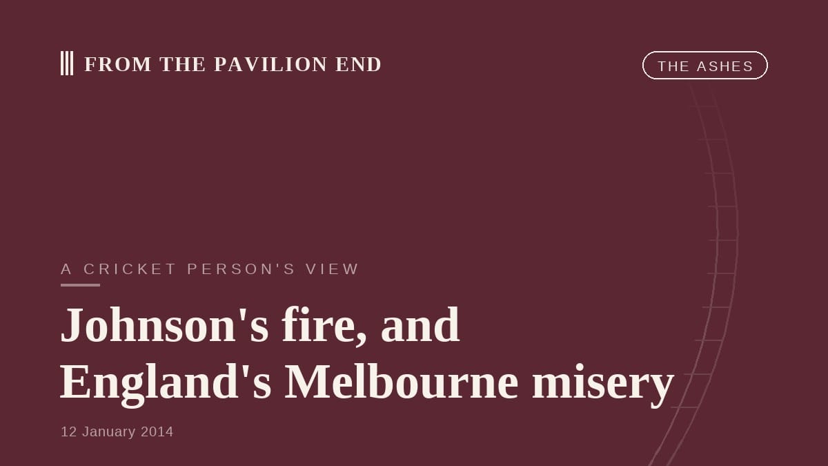 Johnson's fire, and England's Melbourne misery