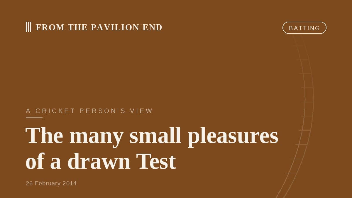 The many small pleasures of a drawn Test