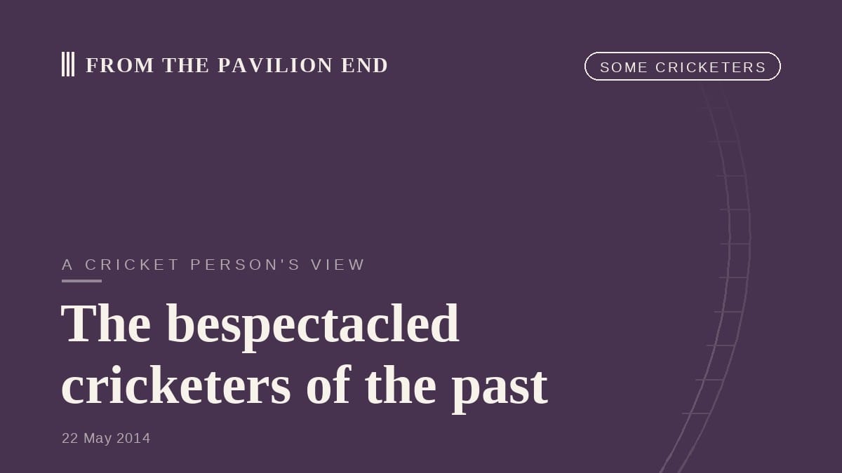 The bespectacled cricketers of the past