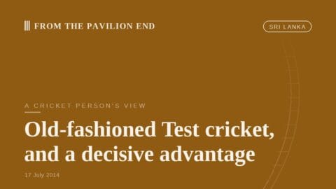 Old-fashioned Test cricket, and a decisive advantage