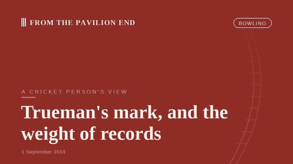 Trueman's mark, and the weight of records