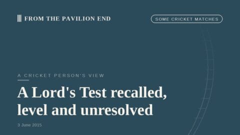 A Lord's Test recalled, level and unresolved