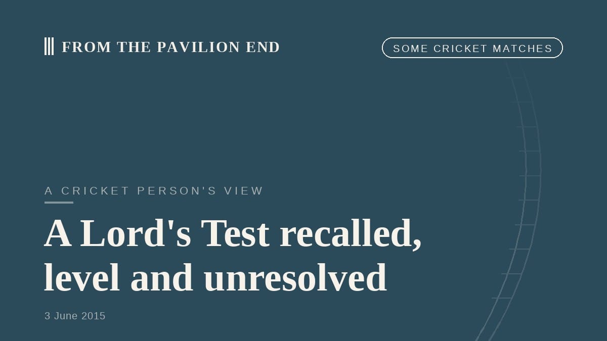 A Lord's Test recalled, level and unresolved