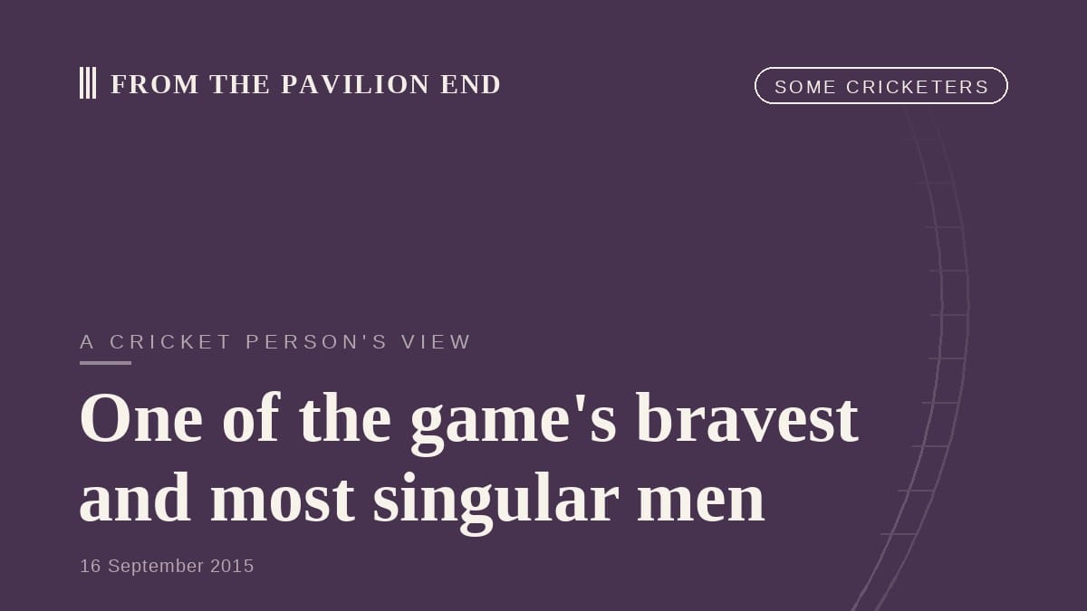 One of the game's bravest and most singular men