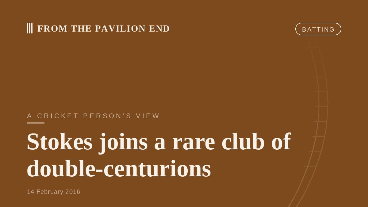 Stokes joins a rare club of double-centurions