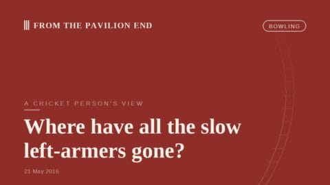 Where have all the slow left-armers gone?