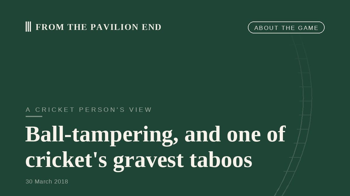 Ball-tampering, and one of cricket's gravest taboos