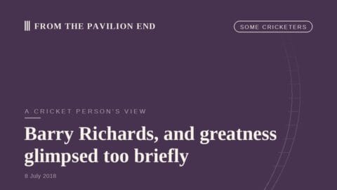 Barry Richards, and greatness glimpsed too briefly