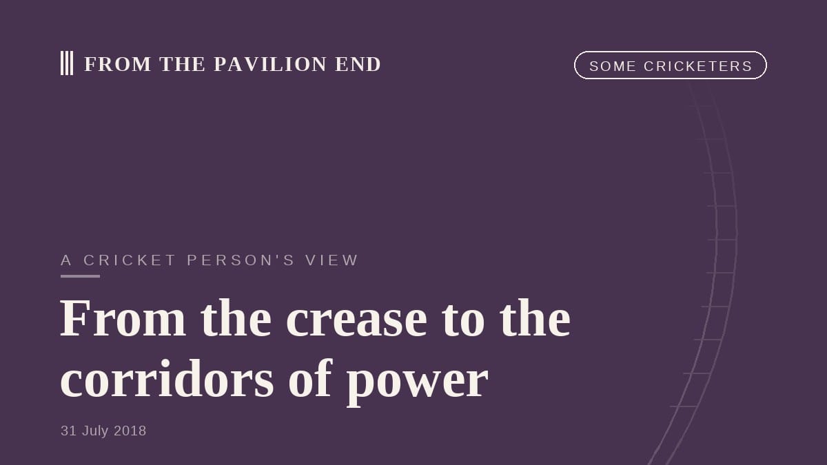 From the crease to the corridors of power