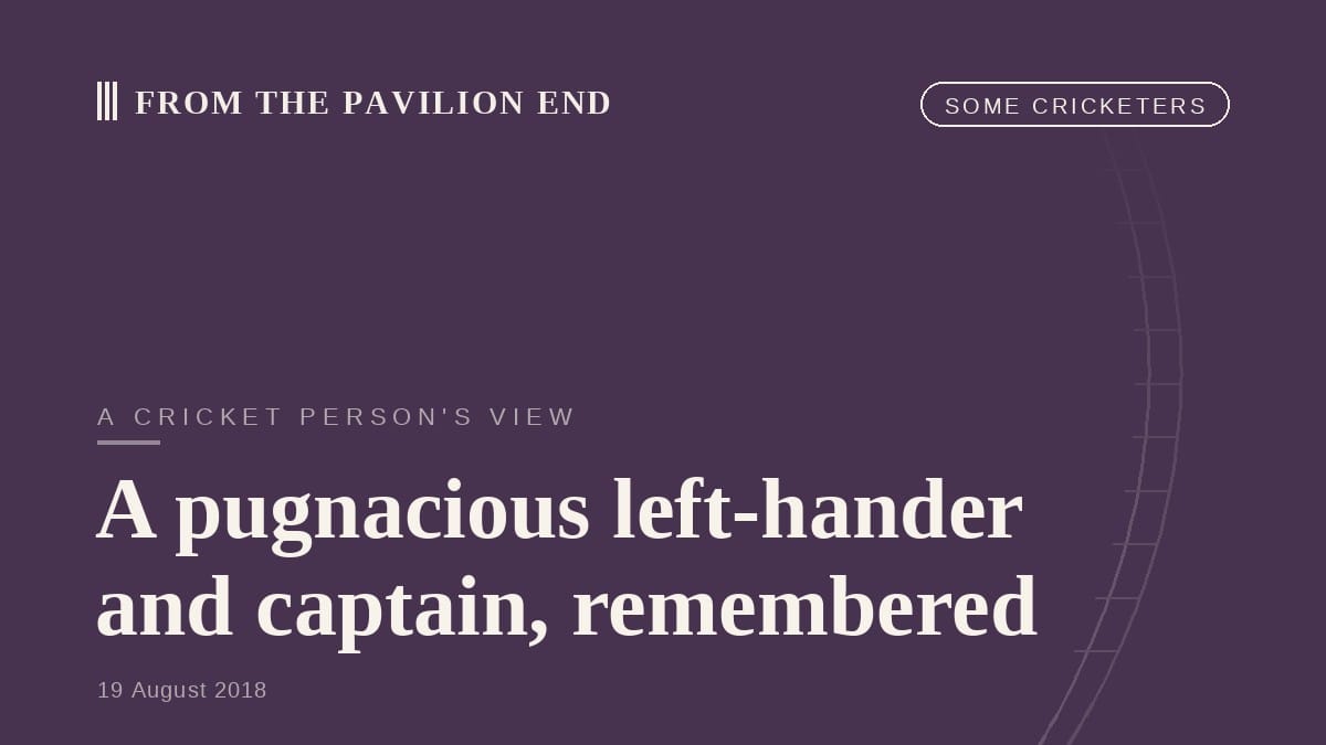 A pugnacious left-hander and captain, remembered