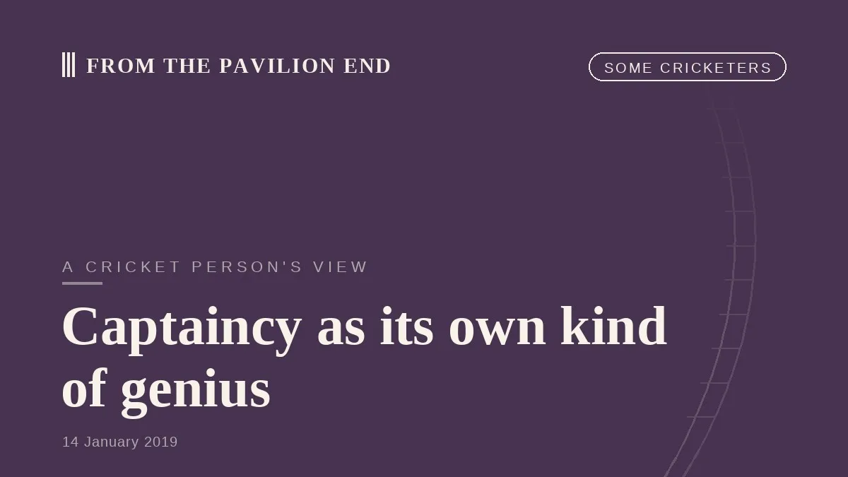 Captaincy as its own kind of genius