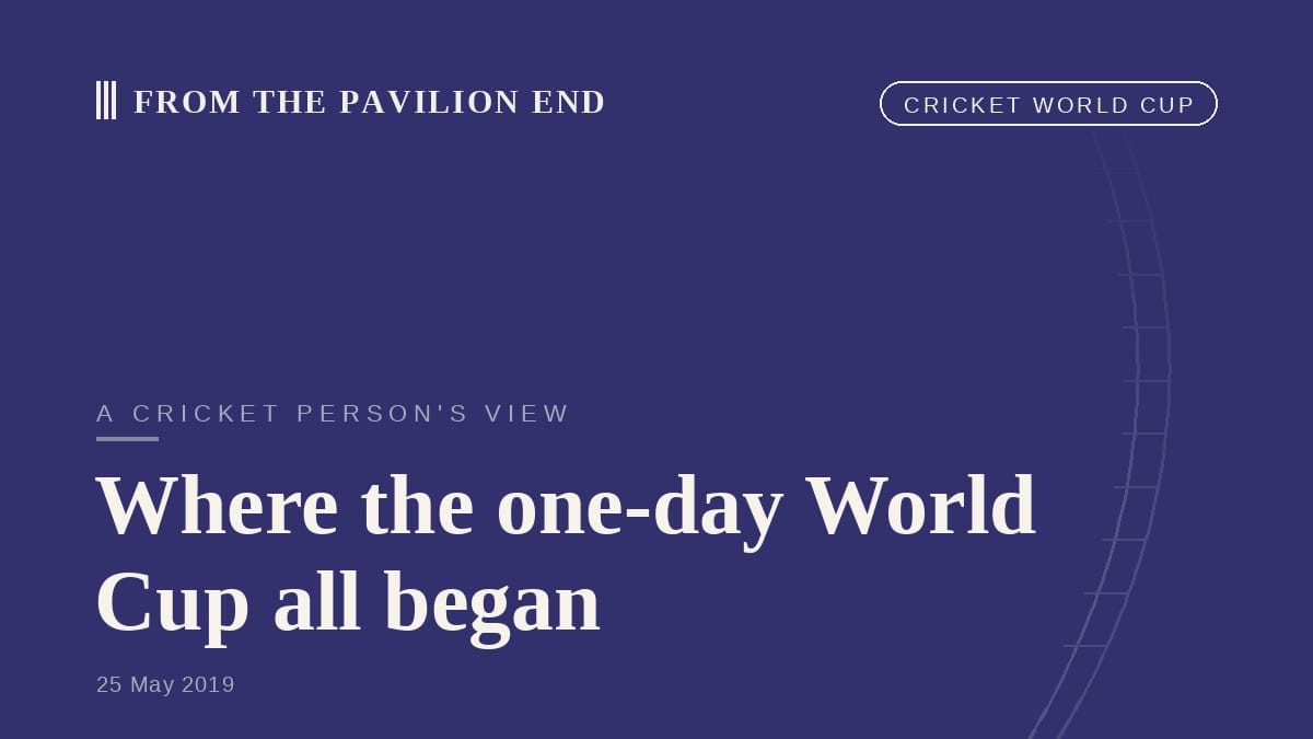 Where the one-day World Cup all began