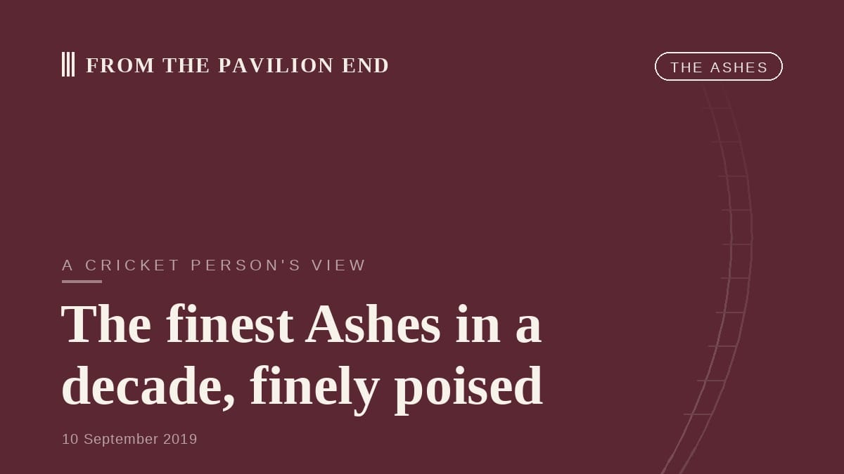 The finest Ashes in a decade, finely poised