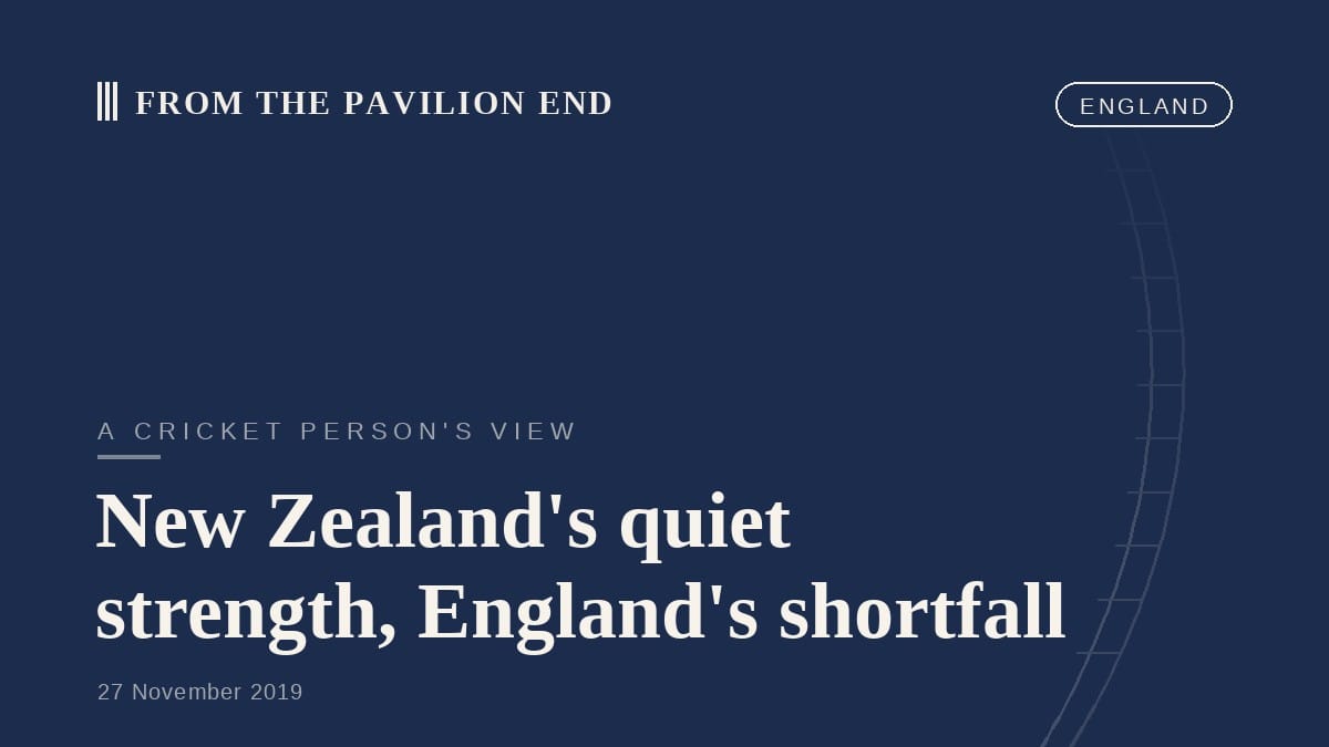 New Zealand's quiet strength, England's shortfall