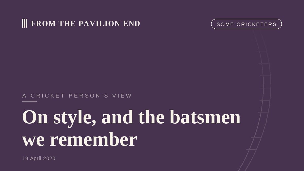 On style, and the batsmen we remember
