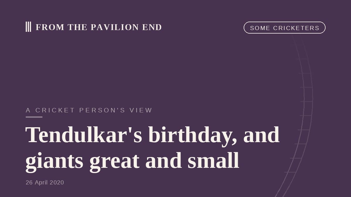 Tendulkar's birthday, and giants great and small