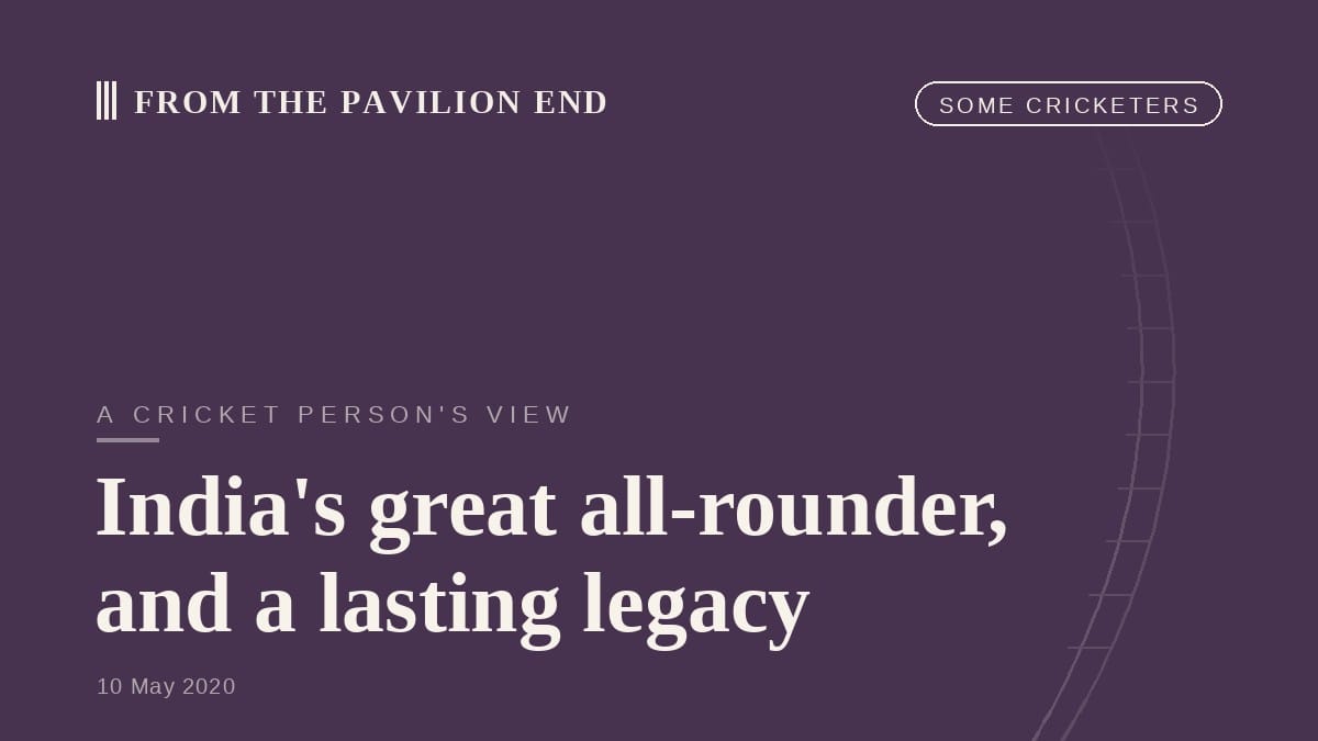 India's great all-rounder, and a lasting legacy