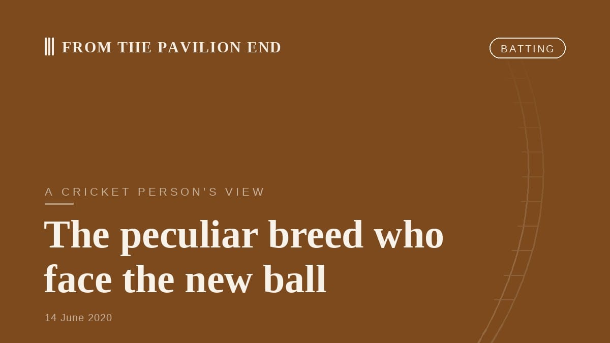 The peculiar breed who face the new ball