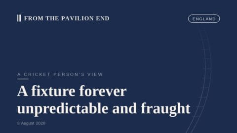 A fixture forever unpredictable and fraught