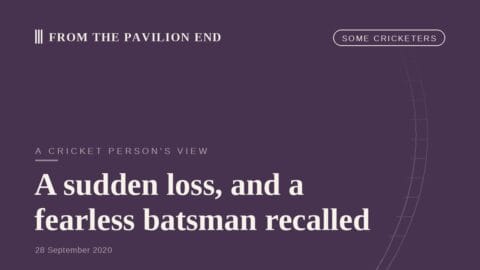 A sudden loss, and a fearless batsman recalled