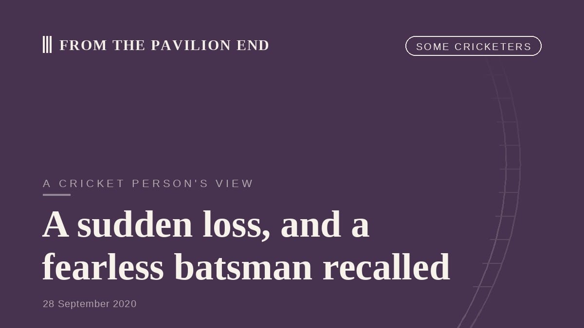 A sudden loss, and a fearless batsman recalled