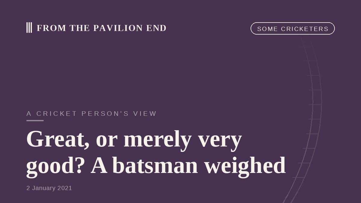 Great, or merely very good? A batsman weighed