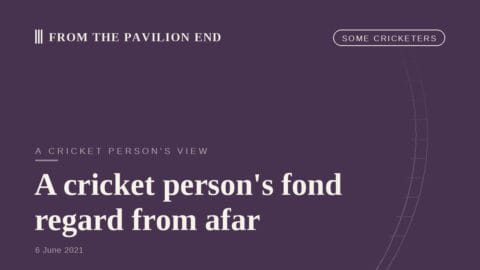 A cricket person's fond regard from afar