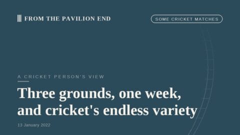 Three grounds, one week, and cricket's endless variety