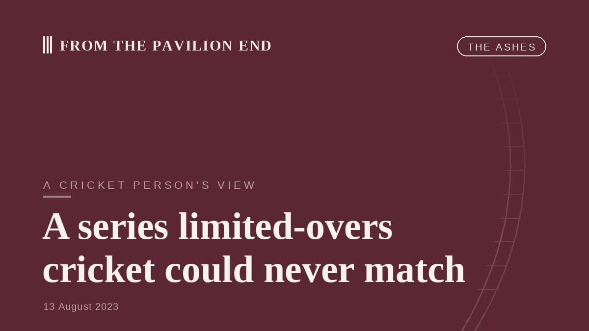 A series limited-overs cricket could never match