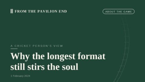 Why the longest format still stirs the soul