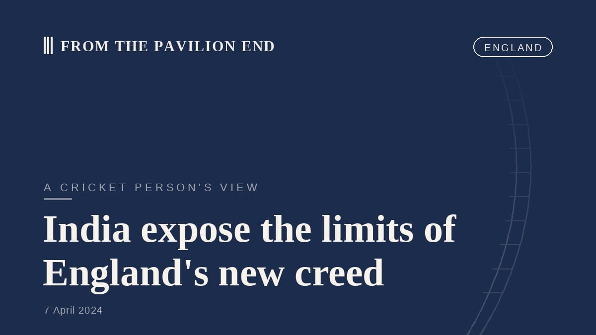 India expose the limits of England's new creed