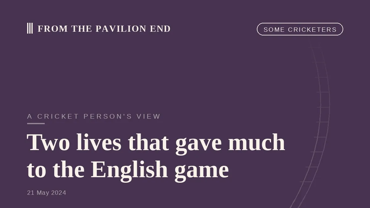 Two lives that gave much to the English game