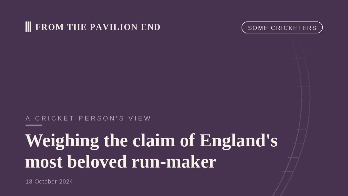 Weighing the claim of England's most beloved run-maker