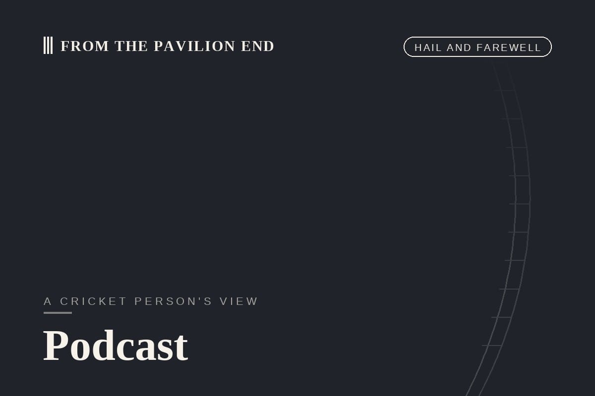 Podcast hail and farewell