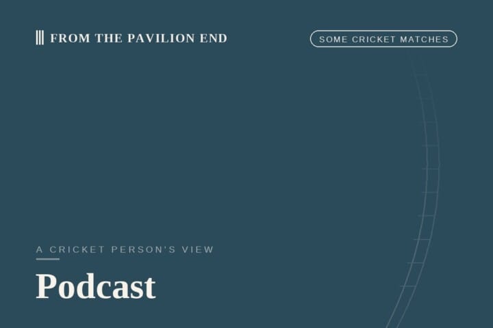Podcast some cricket matches